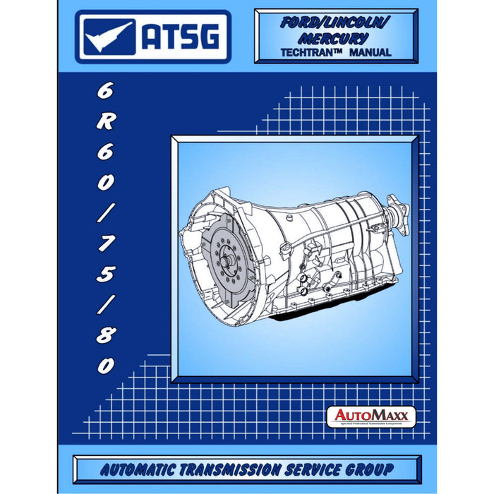 ATSG 6R60/75/80 Transmission Technical Manual 6R60 6R75 6R80 06-18