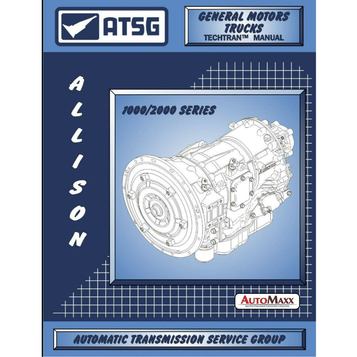 ATSG GM Allison 1000 / 2000 Transmission Rebuild Tech Manual Chevrolet GMC