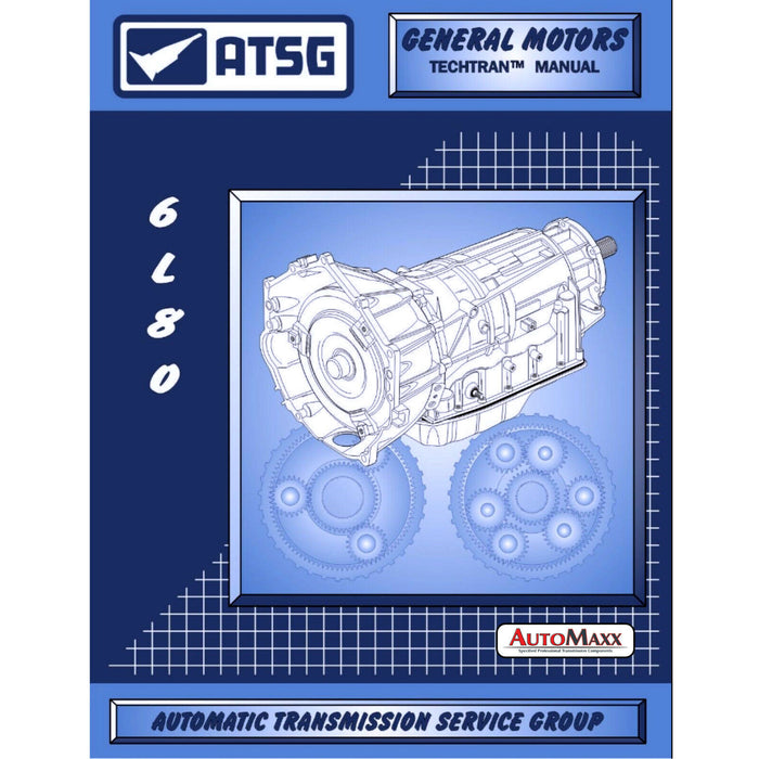 6L80 ATSG Rebuild Manual 6L90 6L80E Automatic Transmission Overhaul Service Book